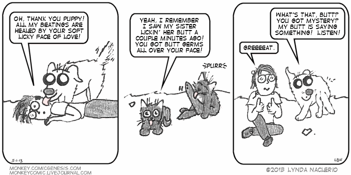 Yes, The Puppy talks to her butt. -- Monkey by Lynda Naclerio - Copyright 2004-2013 Yes, The Puppy talks to her butt. -- Monkey by Lynda Naclerio - Copyright 2004-2013