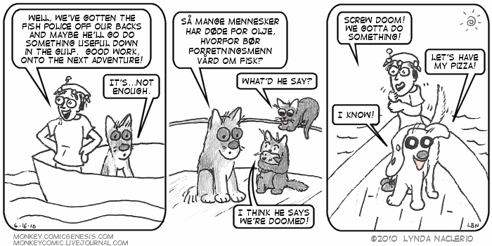 Lars asks the age old question, So many humans have died for oil, why should businessmen care about fish? -- Monkey by Lynda Naclerio - Copyright 2004-2010